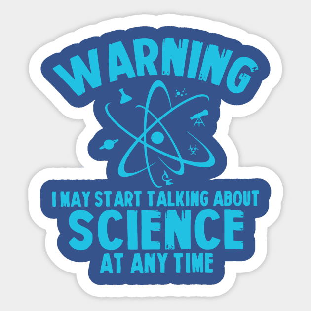 warning i may start talking about science at any time Sticker by phuongtroishop